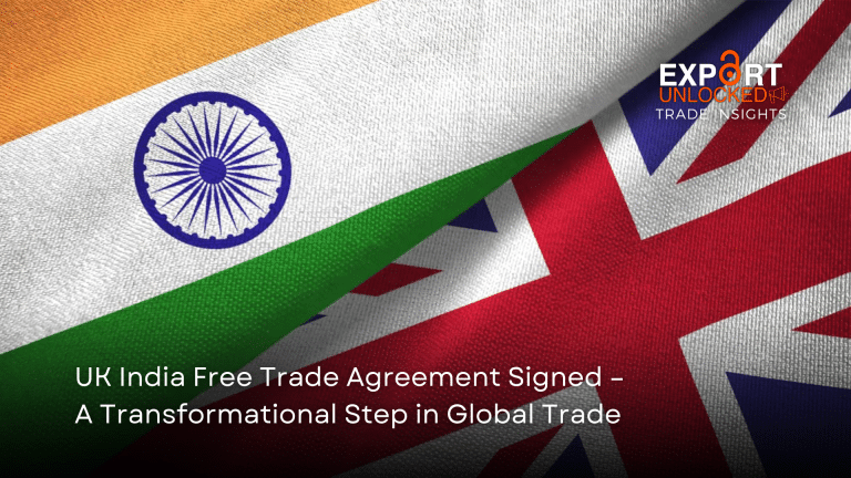 UK India Free Trade Agreement Signed – A Transformational Step in Global Trade