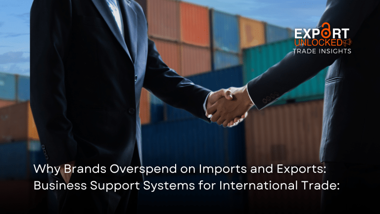Business Support Systems for International Trade: Why Brands Overspend on Imports and Exports